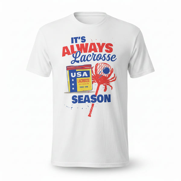 It’s Always Lacrosse Season Unisex T-Shirt