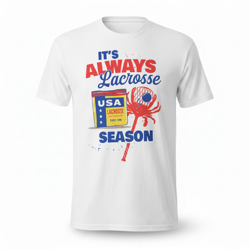 It’s Always Lacrosse Season Unisex T-Shirt